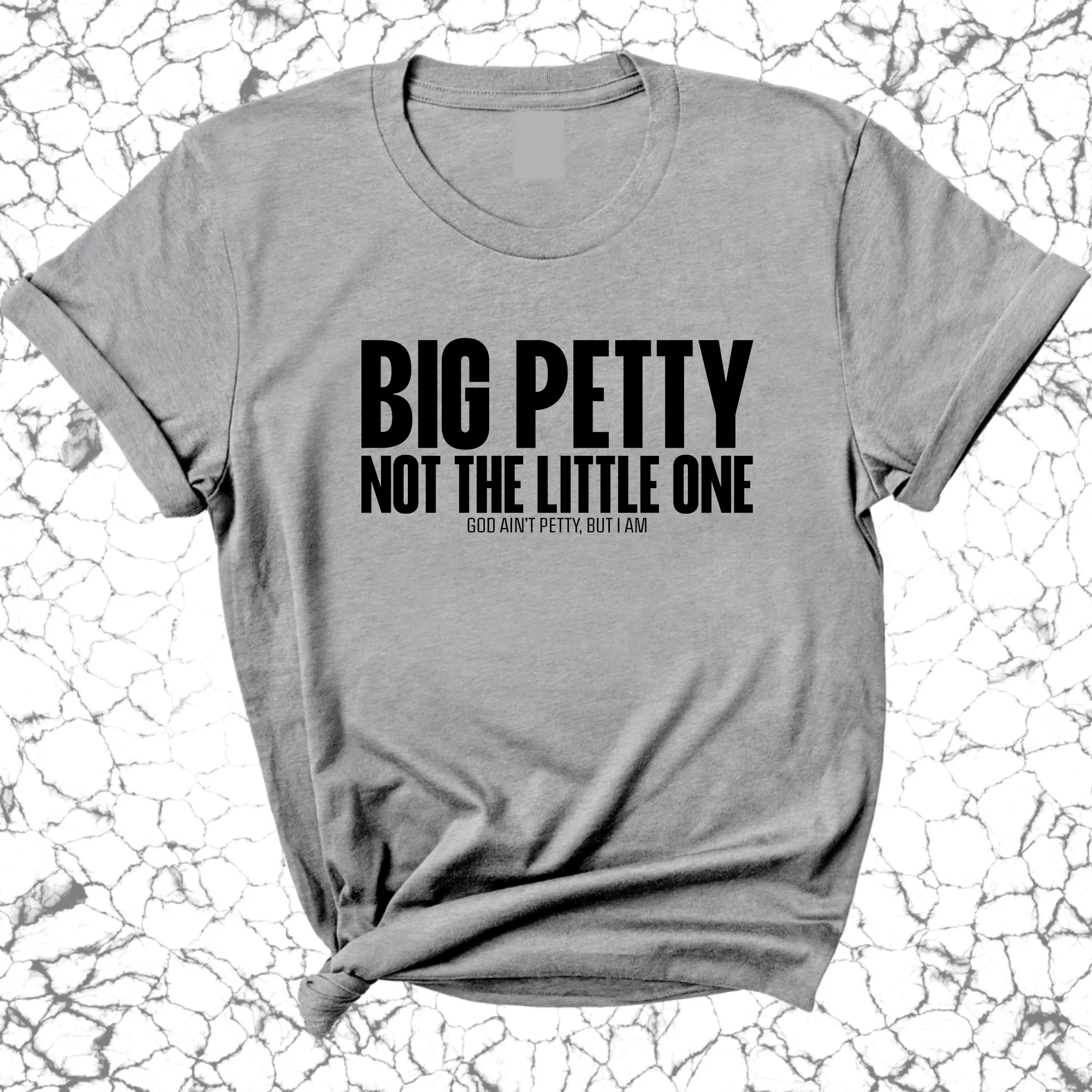 Big Petty Not the Little One Unisex Tee