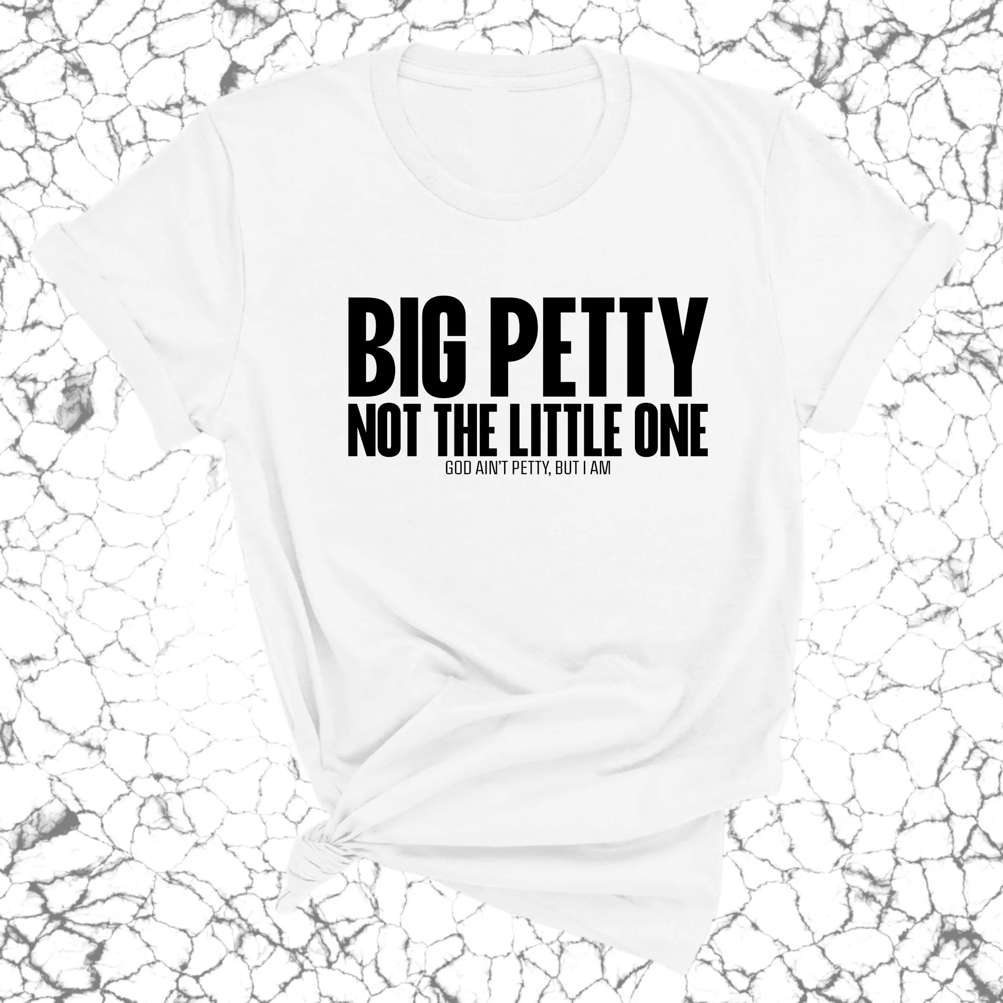 Big Petty Not the Little One Unisex Tee