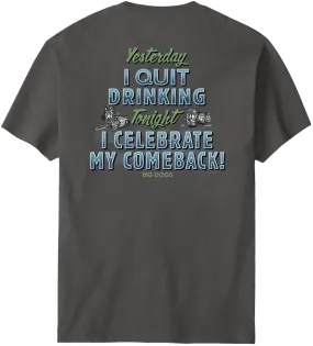 Yesterday I Quit Drinking T-Shirt